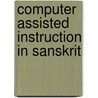 Computer Assisted Instruction in Sanskrit by Dr. Hiralkumar Barot