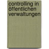 Controlling in öffentlichen Verwaltungen door Andreas Schmidt