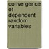 Convergence of Dependent Random Variables