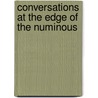 Conversations at the Edge of the Numinous door Kali Anna Dukowski