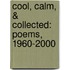 Cool, Calm, & Collected: Poems, 1960-2000
