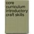 Core Curriculum Introductory Craft Skills