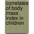 Correlates of Body Mass Index in Children