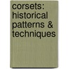 Corsets: Historical Patterns & Techniques door Jill Salen