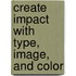 Create Impact With Type, Image, And Color