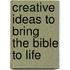 Creative Ideas to Bring the Bible to Life