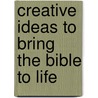 Creative Ideas to Bring the Bible to Life by Martyn Payne