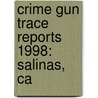 Crime Gun Trace Reports 1998: Salinas, Ca door Timothy C. Hart