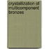 Crystallization Of Multicomponent Bronzes