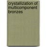 Crystallization Of Multicomponent Bronzes door Nikita V. Martyushev