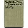 Crystallization Of Multicomponent Bronzes by Nikita V. Martyushev