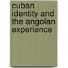 Cuban Identity and the Angolan Experience door Christabelle Peters