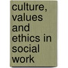 Culture, Values and Ethics in Social Work by Richard Hugman