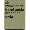 Dk Eyewitness Travel Guide Argentina Ewtg by Penguin Books Ltd