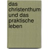 Das Christenthum Und Das Praktische Leben door Rudolf Fernau