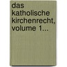 Das Katholische Kirchenrecht, Volume 1... door Johann Friedrich Von Schulte