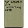 Das Komische: Eine Untersuchung... Band I door Karl Ueberhorst