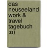 Das Neuseeland Work & Travel Tagebuch :o) door Kay Schönemann