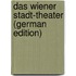 Das Wiener Stadt-Theater (German Edition)