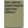 Das Wiener Stadt-Theater (German Edition) door Laube Heinrich