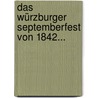 Das Würzburger Septemberfest von 1842... door Johann Eusebius Eller