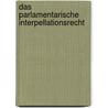 Das parlamentarische interpellationsrecht by Peter Rosegger