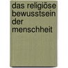 Das religiöse Bewusstsein der Menschheit door Hartmann/