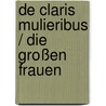 De claris mulieribus / Die großen Frauen by Professor Giovanni Boccaccio