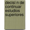 Decisi N de Continuar Estudios Superiores by Luis Hern Ndez Castro