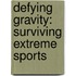 Defying Gravity: Surviving Extreme Sports