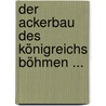 Der Ackerbau Des Königreichs Böhmen ... door Johann Mehler