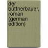 Der Büttnerbauer, Roman (German Edition) door Von Polenz Wilhelm