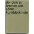 Der Dom zu Bremen und seine Kunstdenkmale