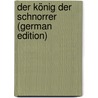 Der König Der Schnorrer (German Edition) door Berger Adele