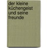 Der kleine Küchengeist und seine Freunde door Rita M. Walla