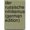 Der russische Nihilismus (German Edition) door Kupchanko Hryhorii