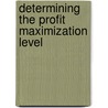 Determining The Profit Maximization Level door Nour Mohammed Chowdhury