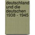 Deutschland und die Deutschen 1938 - 1945