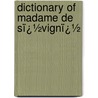 Dictionary of Madame De Sï¿½Vignï¿½ door Mary Eleanor Fitzgerald Kerrich