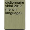 Dictionnaire Vidal 2012 (French Language) door Vidal