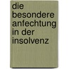 Die Besondere Anfechtung in Der Insolvenz door Axel Freiherr Von Wiedersperg