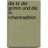Die Br Der Grimm Und Die M Rchentradition door Henrik Petersen