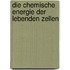 Die Chemische Energie Der Lebenden Zellen