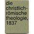 Die Christlich- römische Theologie, 1837
