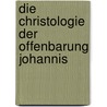 Die Christologie Der Offenbarung Johannis by Friedrich B. Chsel