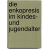 Die Enkopresis Im Kindes- Und Jugendalter door A. Wille