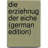 Die Erziehnug Der Eiche  (German Edition) door C.W. Geyer