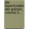 Die Feyerrtunden Der Grazien, Volume 3... door J.G. Heinzmann