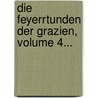 Die Feyerrtunden Der Grazien, Volume 4... door J.G. Heinzmann