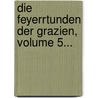 Die Feyerrtunden Der Grazien, Volume 5... by J.G. Heinzmann